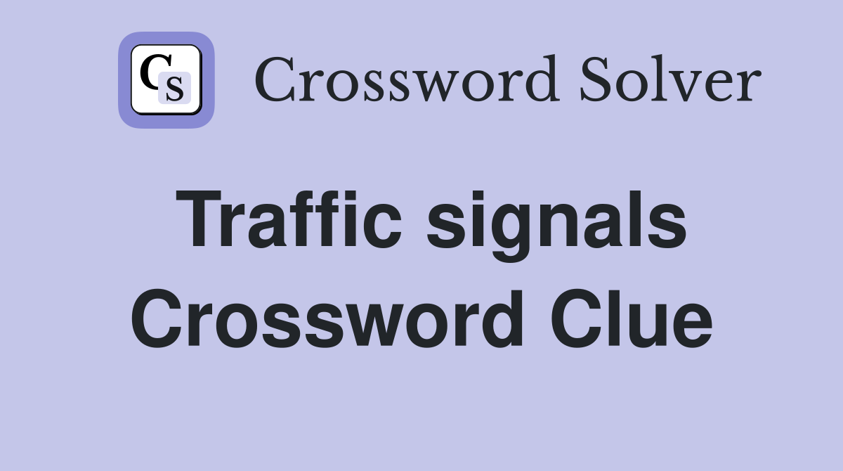 Traffic signals Crossword Clue