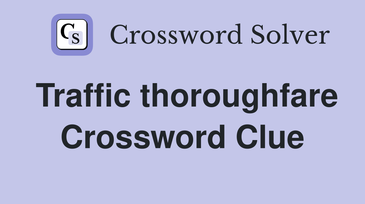 Traffic thoroughfare Crossword Clue
