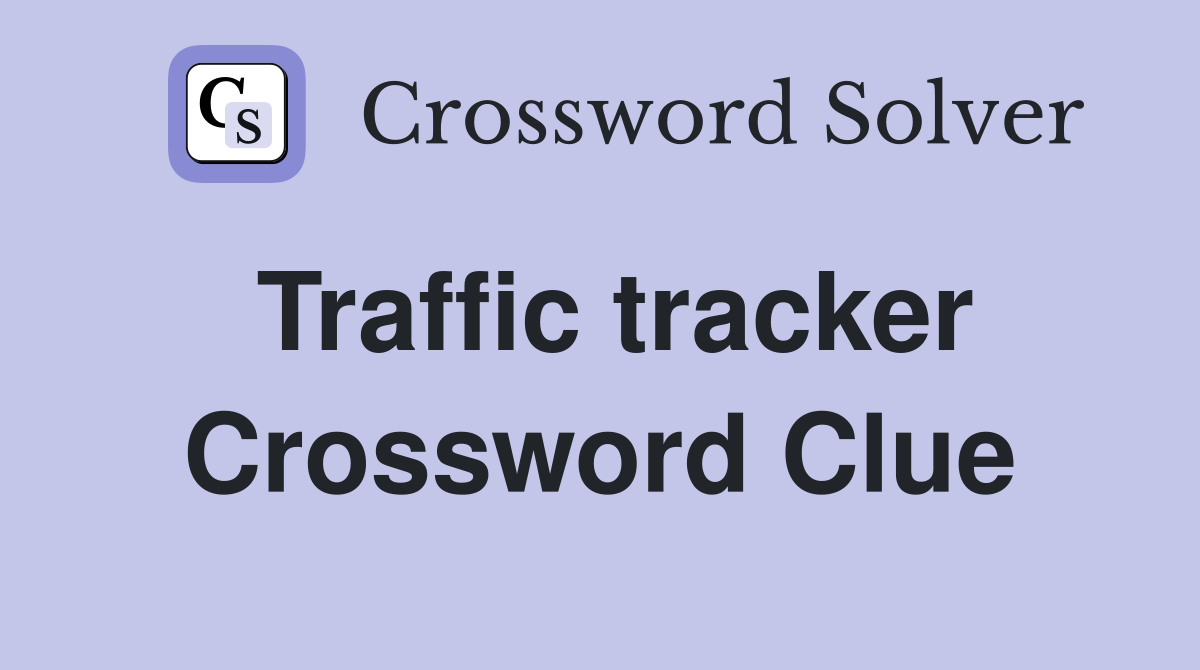 Traffic tracker Crossword Clue