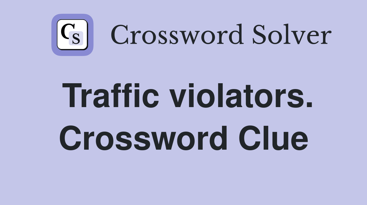 Traffic violators. Crossword Clue