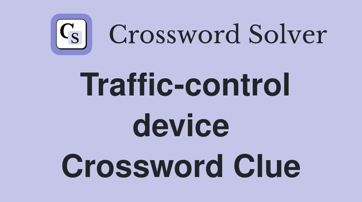 Traffic-control device Crossword Clue