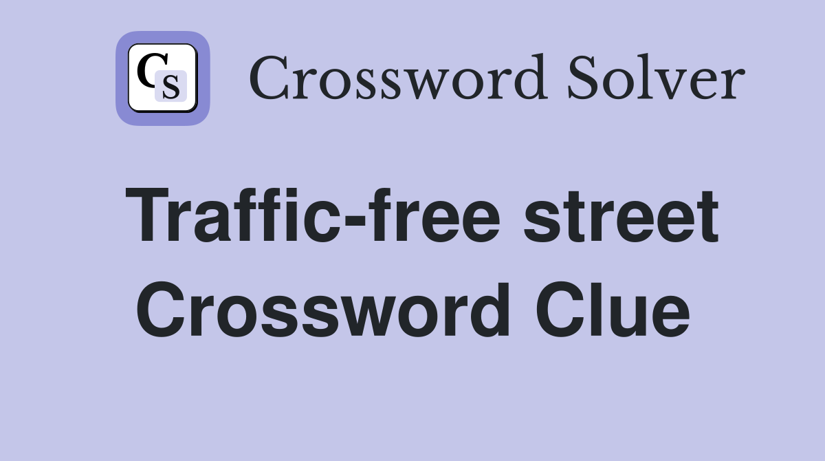 Traffic-free street Crossword Clue