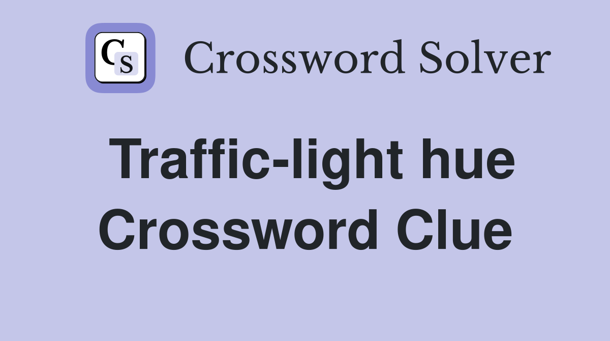 Traffic-light hue Crossword Clue