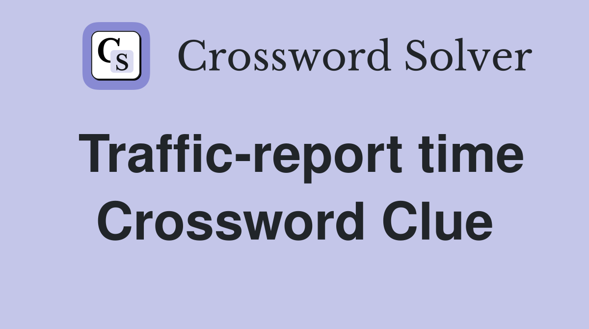 Traffic-report time Crossword Clue
