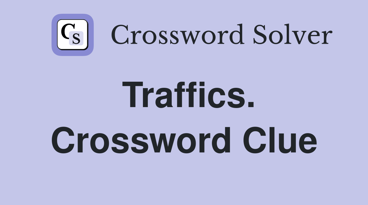 Traffics. Crossword Clue