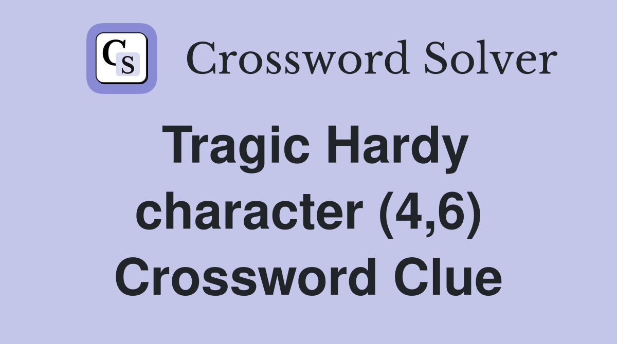 Tragic Hardy character (4,6) Crossword Clue