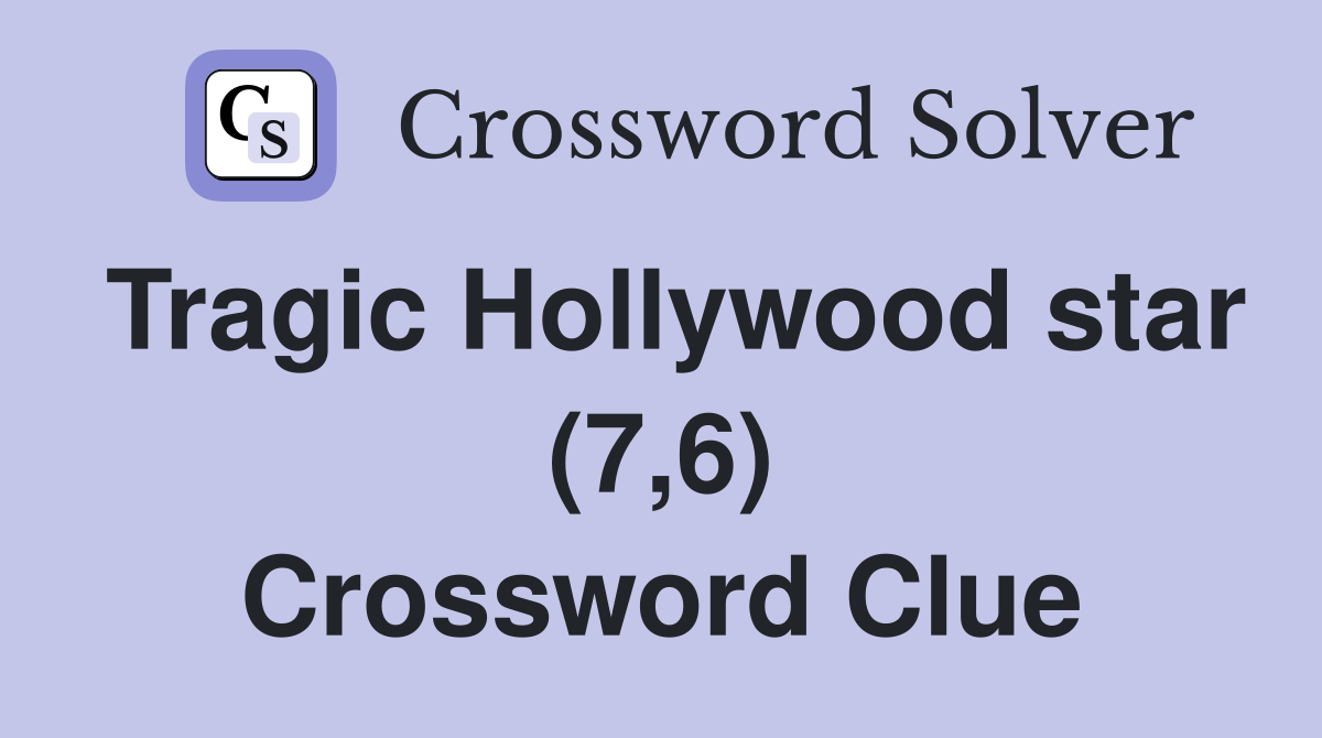 Tragic Hollywood star (7,6) Crossword Clue