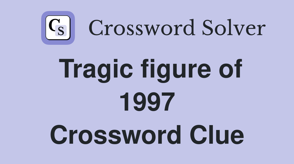Tragic figure of 1997 Crossword Clue