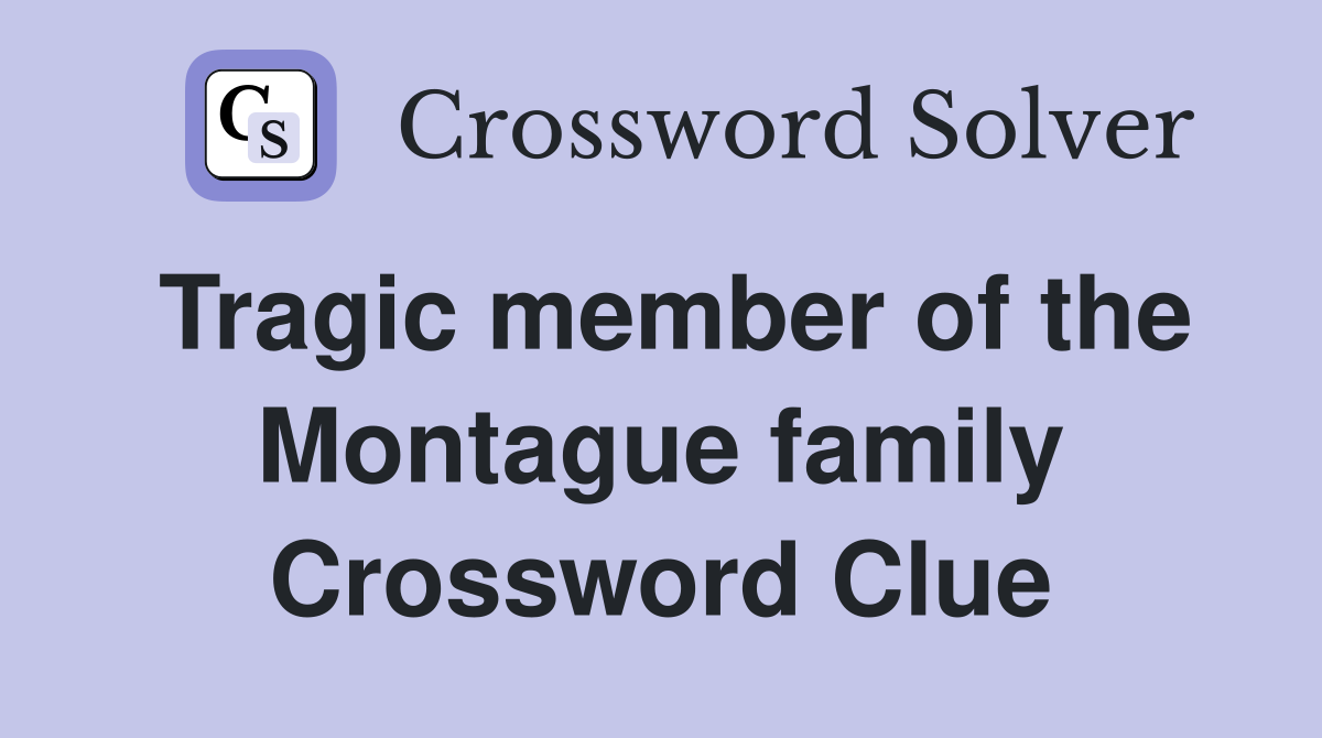 Tragic member of the Montague family Crossword Clue