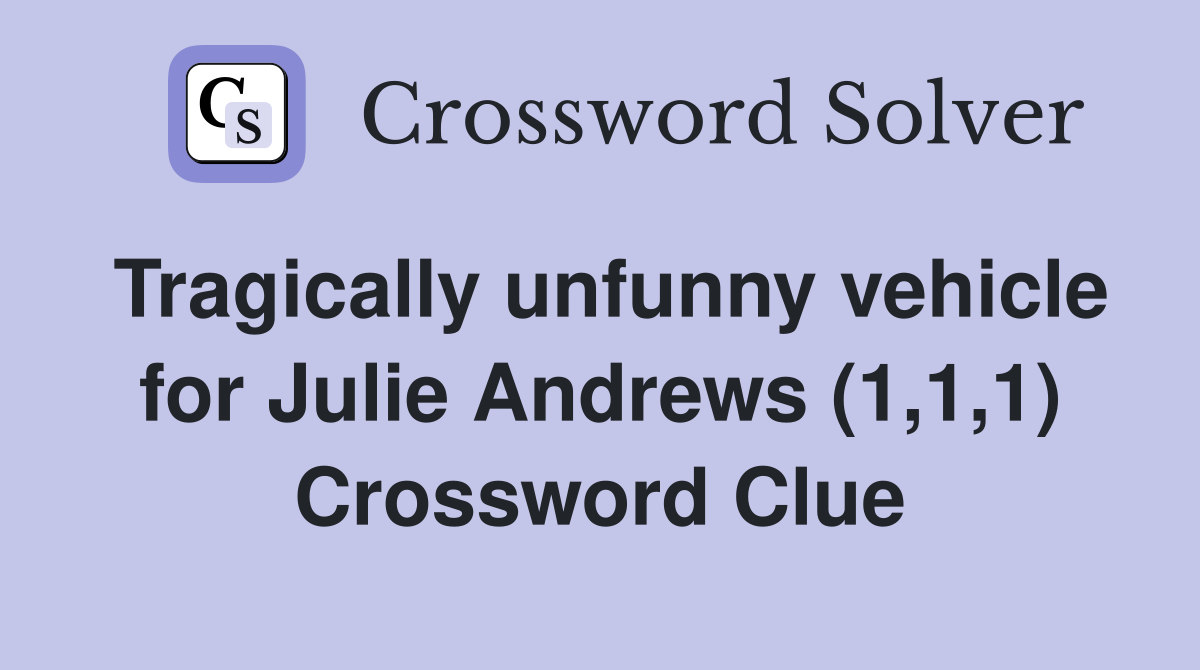 Tragically unfunny vehicle for Julie Andrews (1,1,1) Crossword Clue