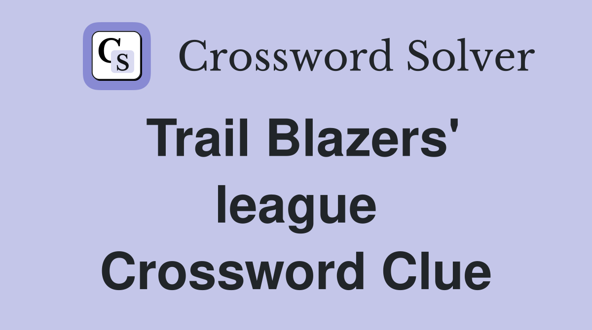 Trail Blazers' league Crossword Clue
