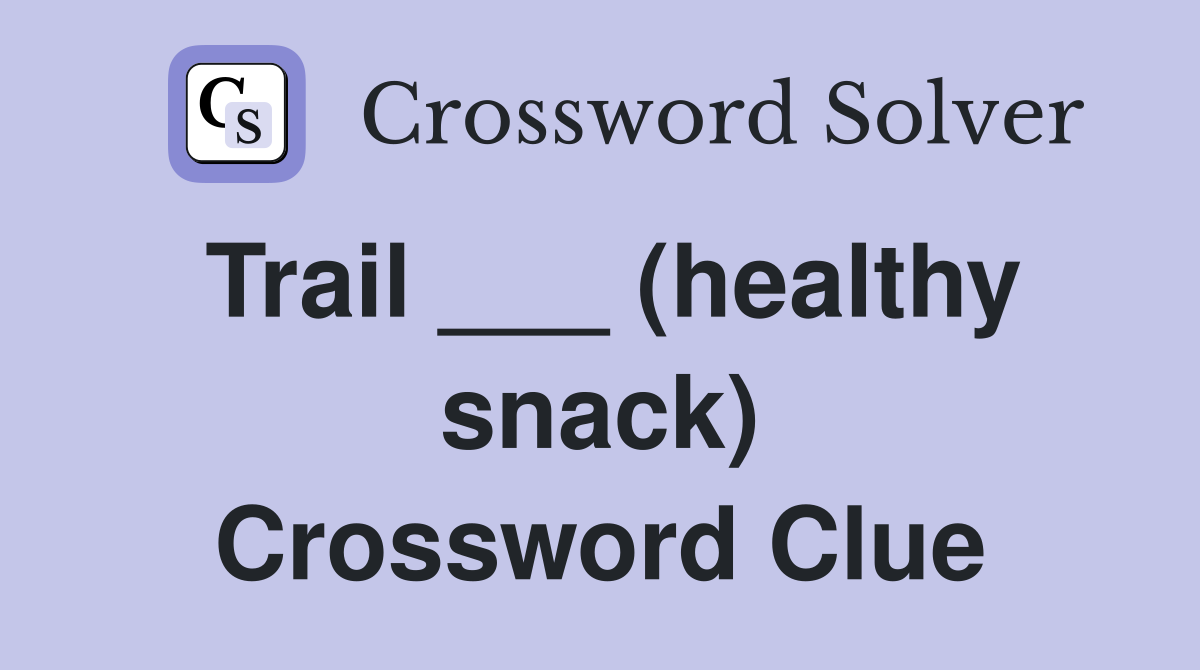 Trail ___ (healthy snack) Crossword Clue