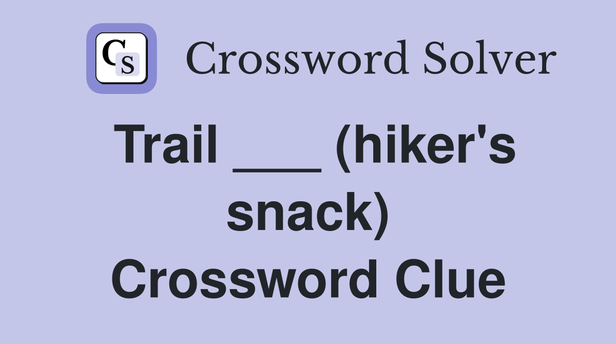 Trail ___ (hiker's snack) Crossword Clue