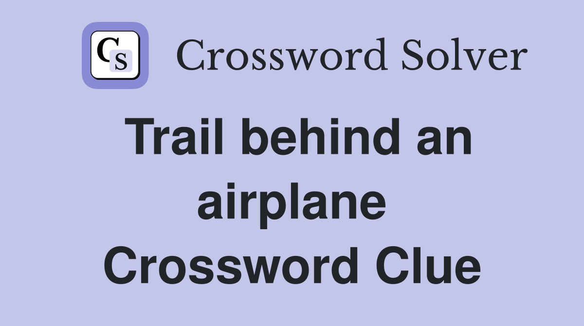 Trail behind an airplane Crossword Clue