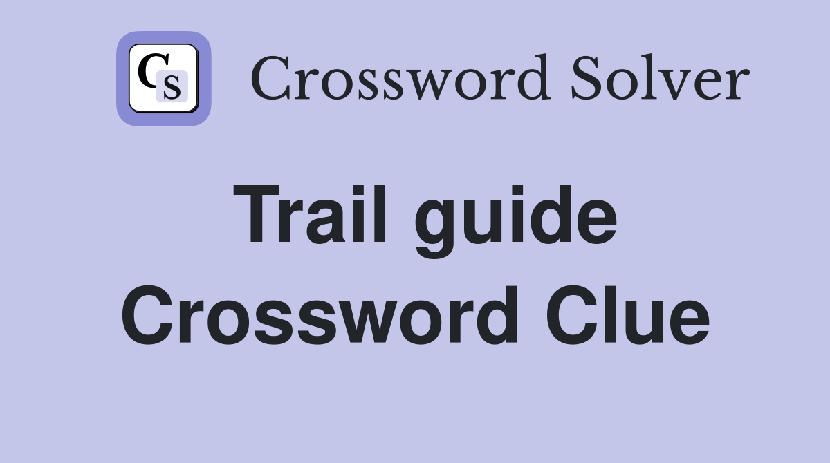 Trail guide Crossword Clue