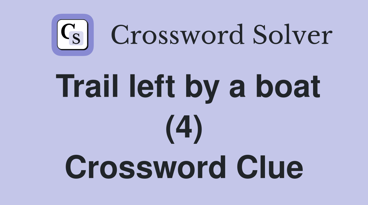 Trail left by a boat (4) Crossword Clue