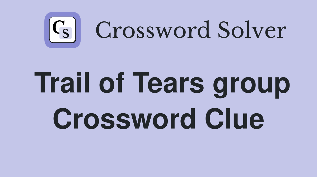 Trail of Tears group Crossword Clue