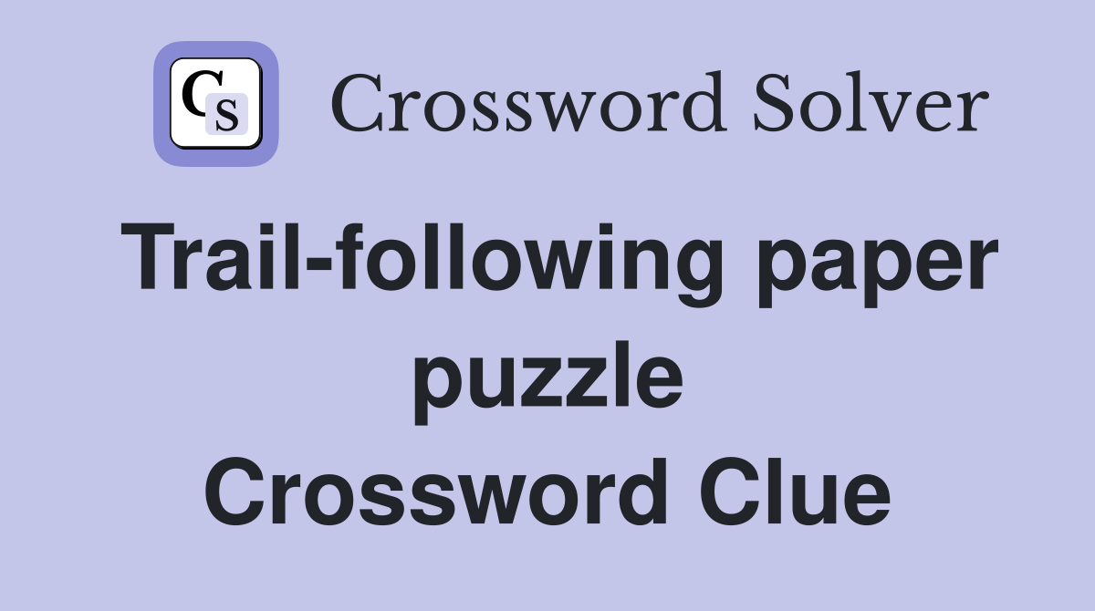 Trail-following paper puzzle Crossword Clue