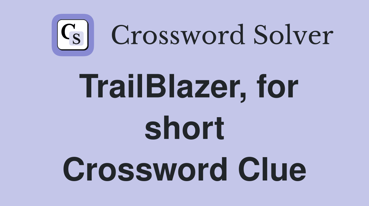 TrailBlazer, for short Crossword Clue