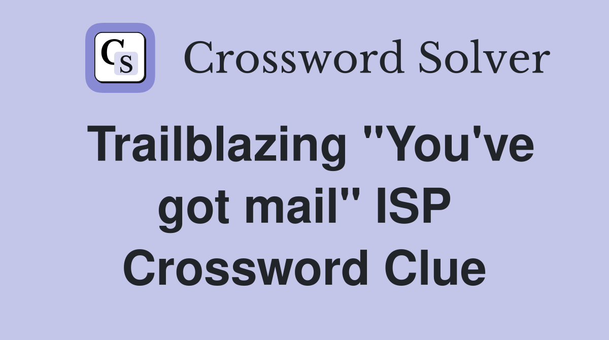 Trailblazing "You've got mail" ISP Crossword Clue