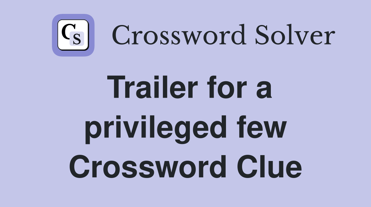 Trailer for a privileged few Crossword Clue