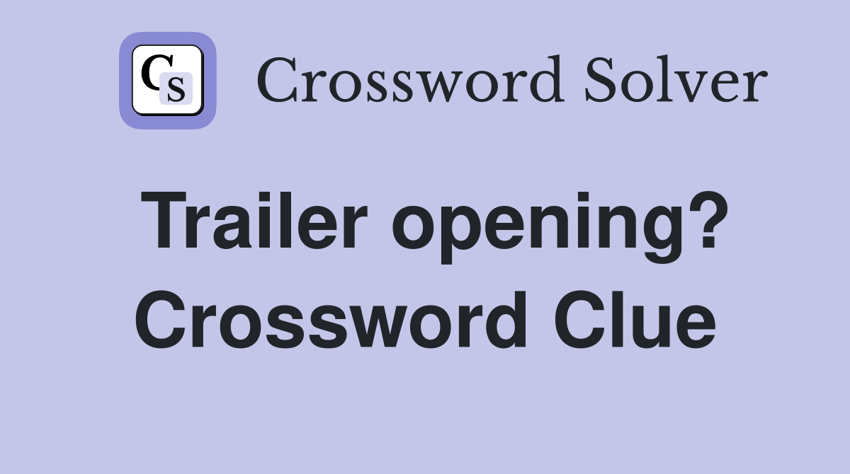 Trailer opening? Crossword Clue