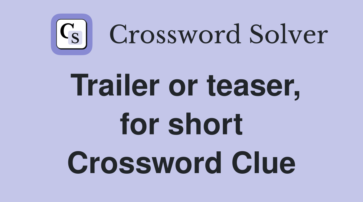 Trailer or teaser, for short Crossword Clue
