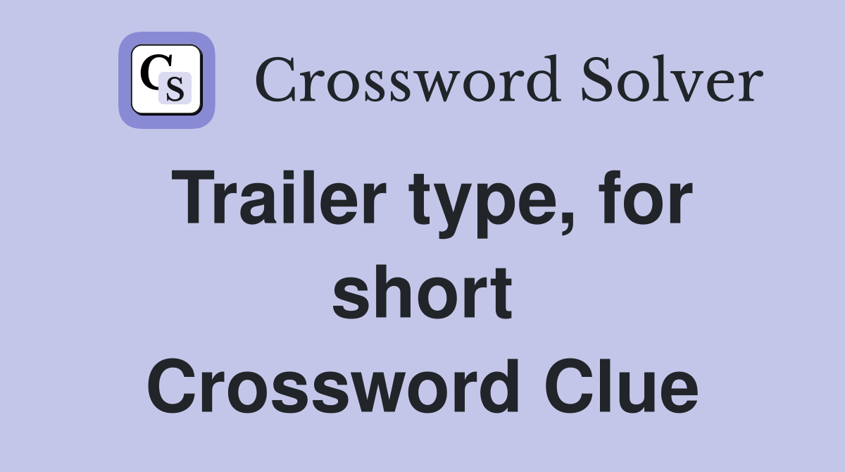 Trailer type, for short Crossword Clue