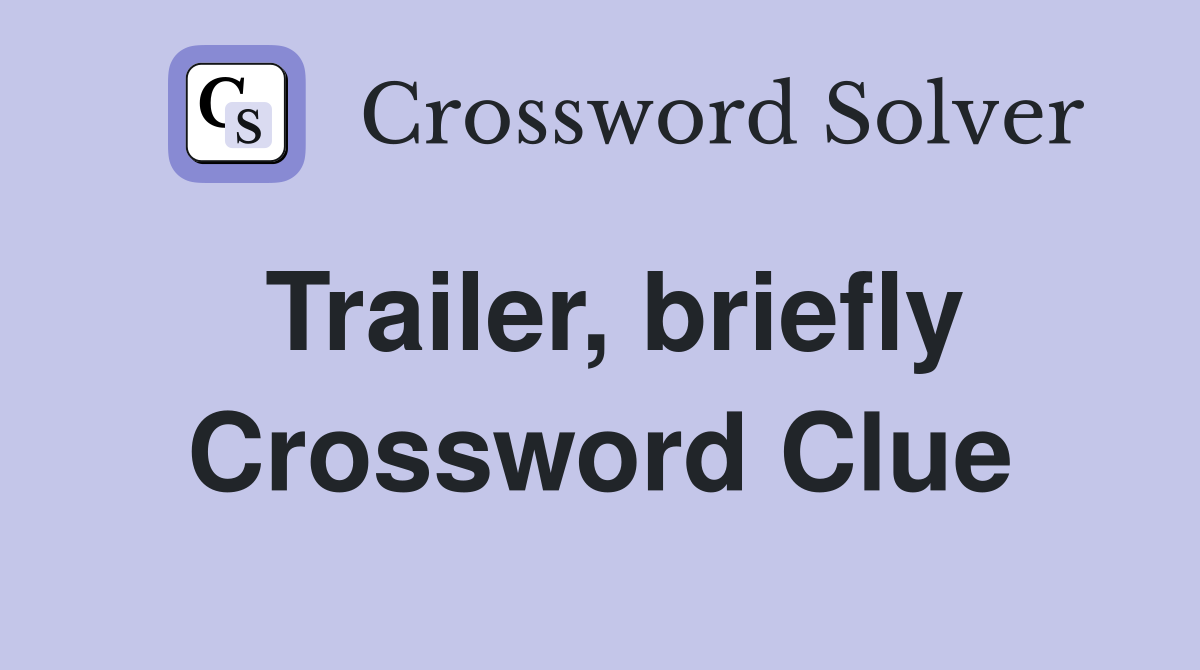 Trailer, briefly Crossword Clue
