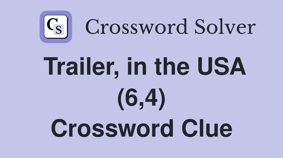 Trailer, in the USA (6,4) Crossword Clue