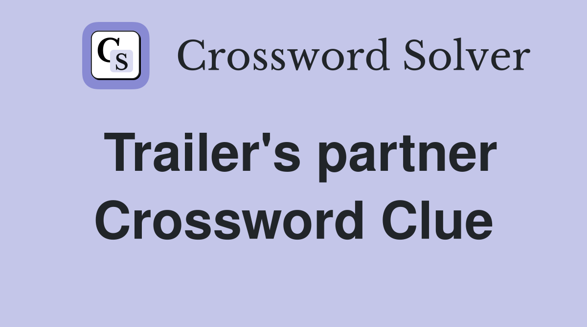 Trailer's partner Crossword Clue
