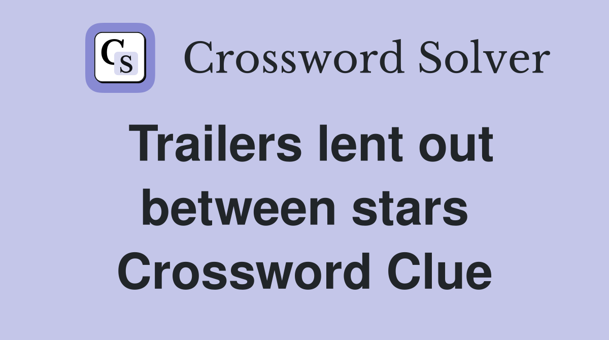Trailers lent out between stars Crossword Clue