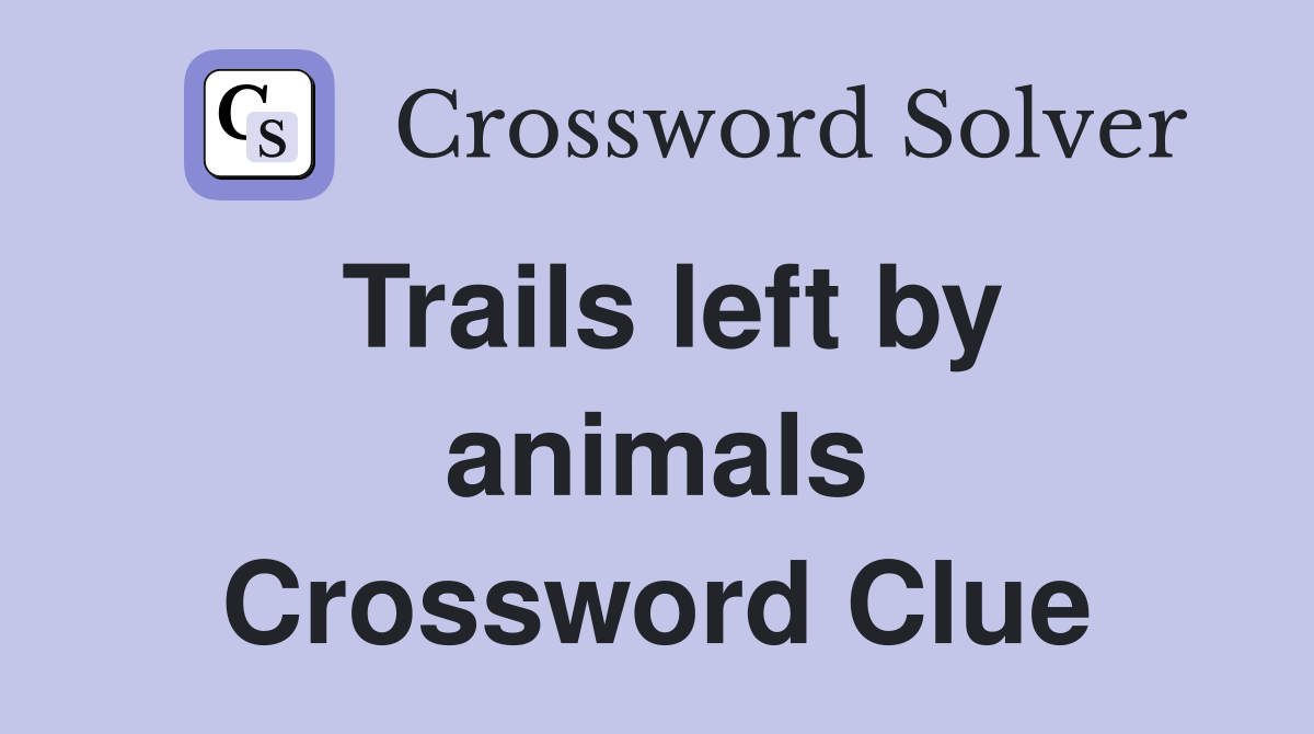 Trails left by animals Crossword Clue
