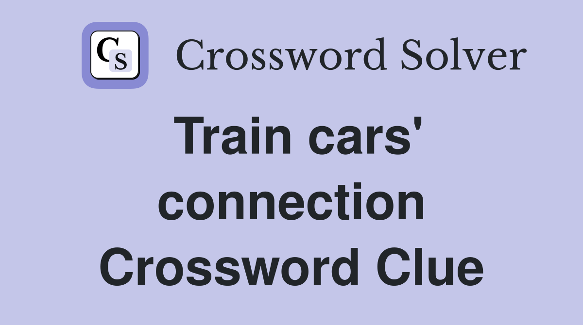 Train cars' connection Crossword Clue