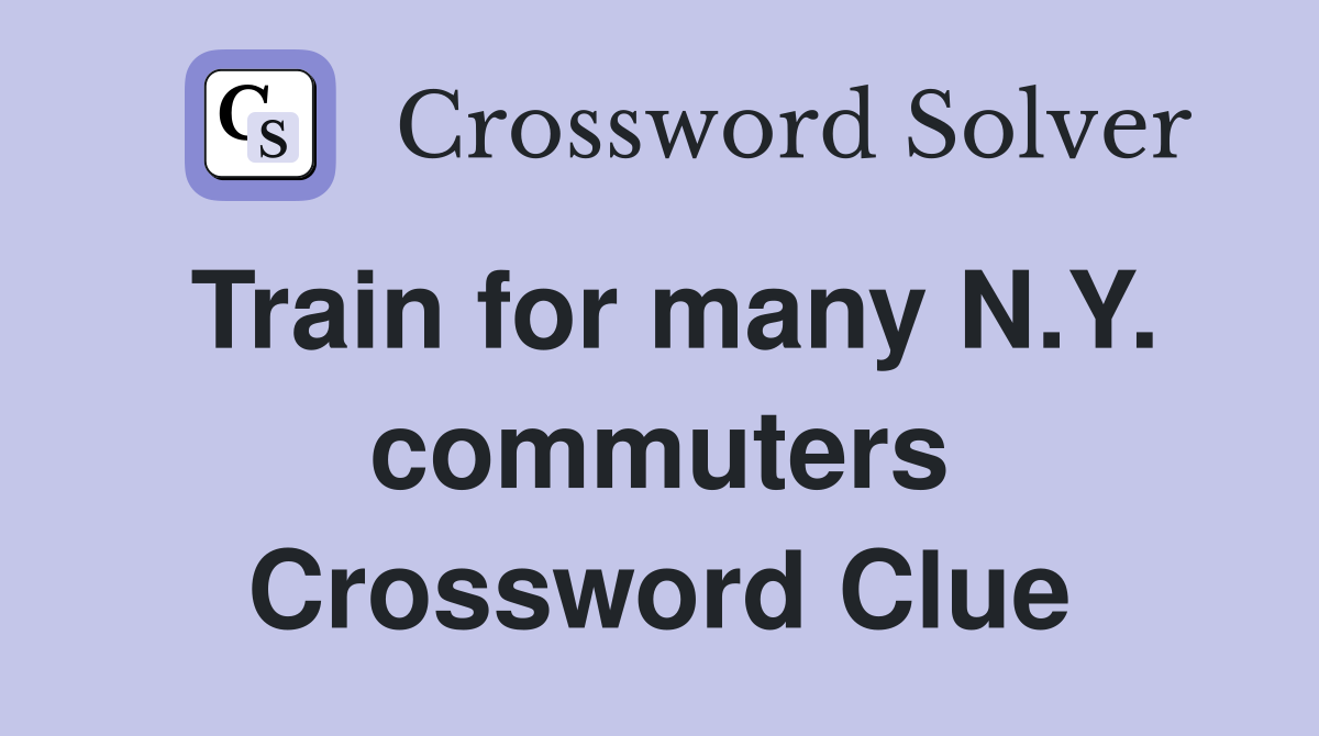 Train for many N.Y. commuters Crossword Clue