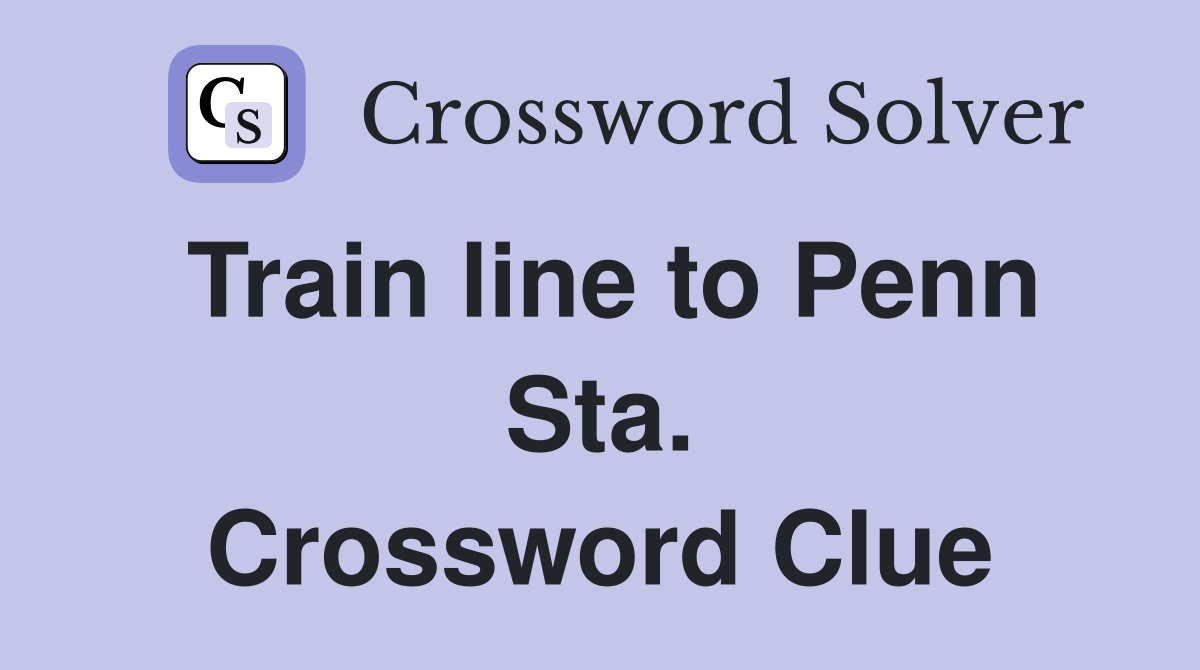 Train line to Penn Sta. Crossword Clue