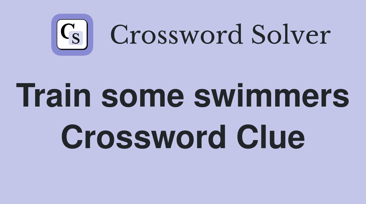 Train some swimmers  Crossword Clue