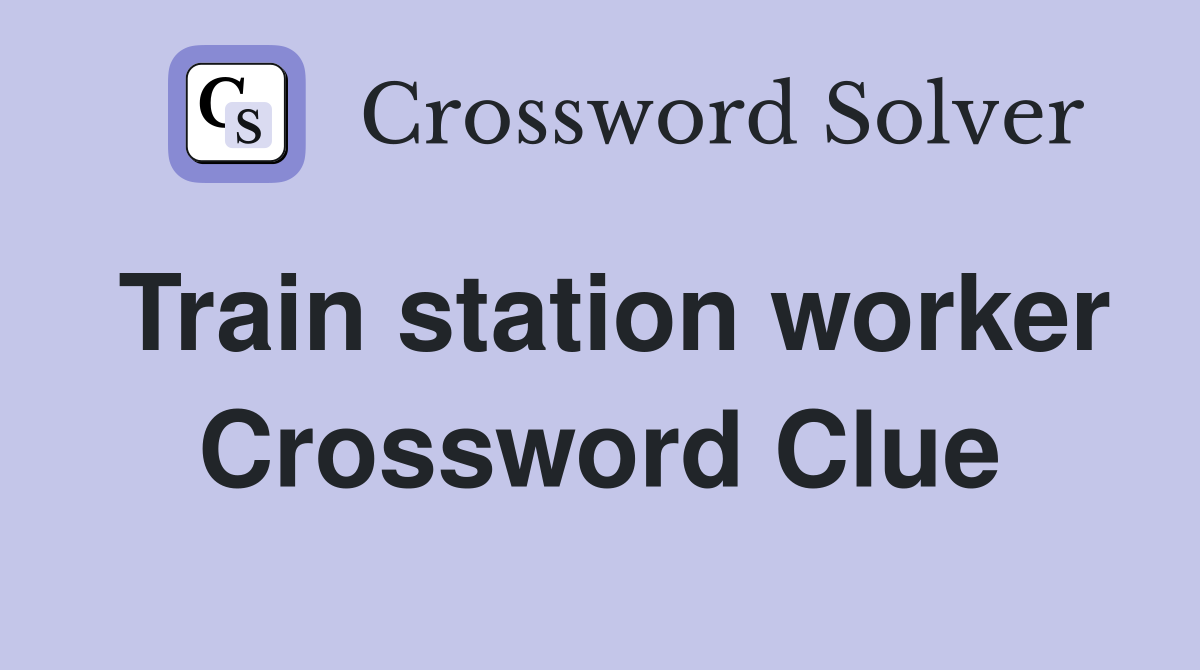 Train station worker Crossword Clue