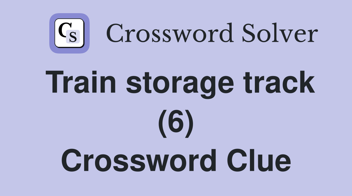 Train storage track (6) Crossword Clue