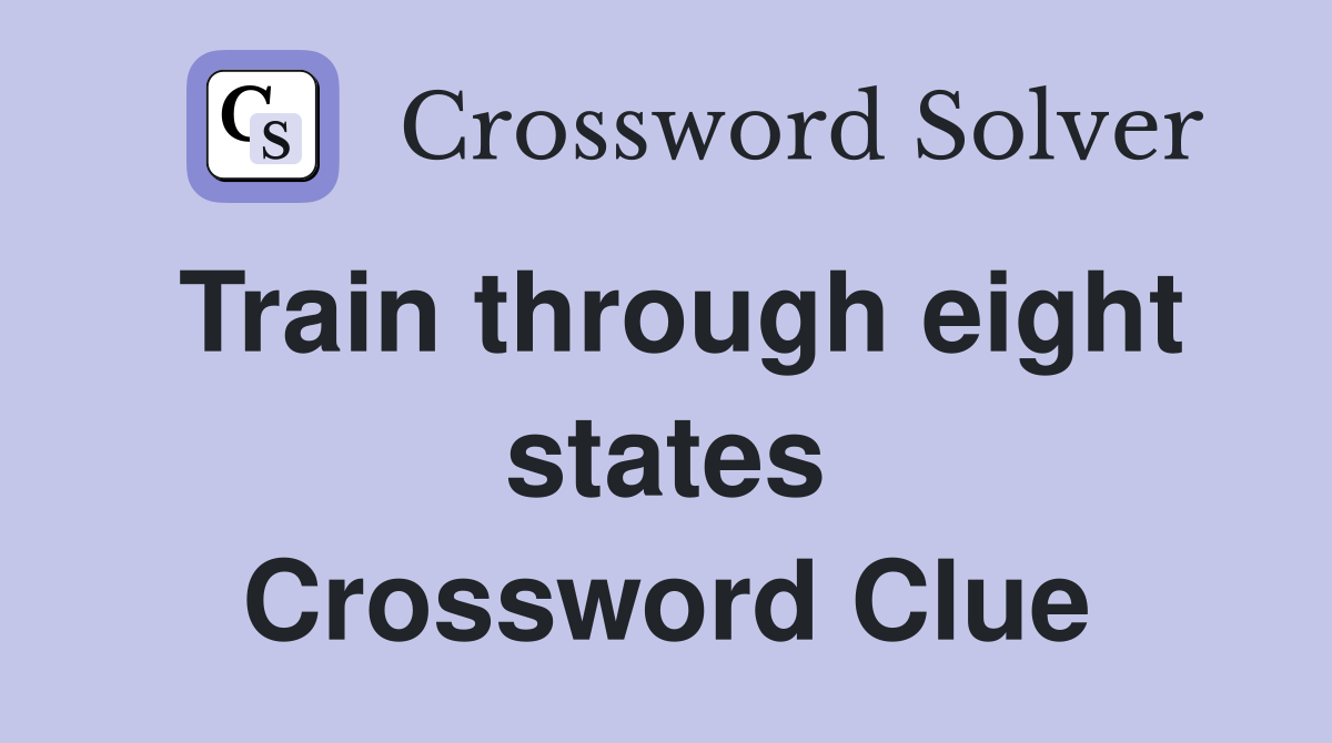 Train through eight states Crossword Clue