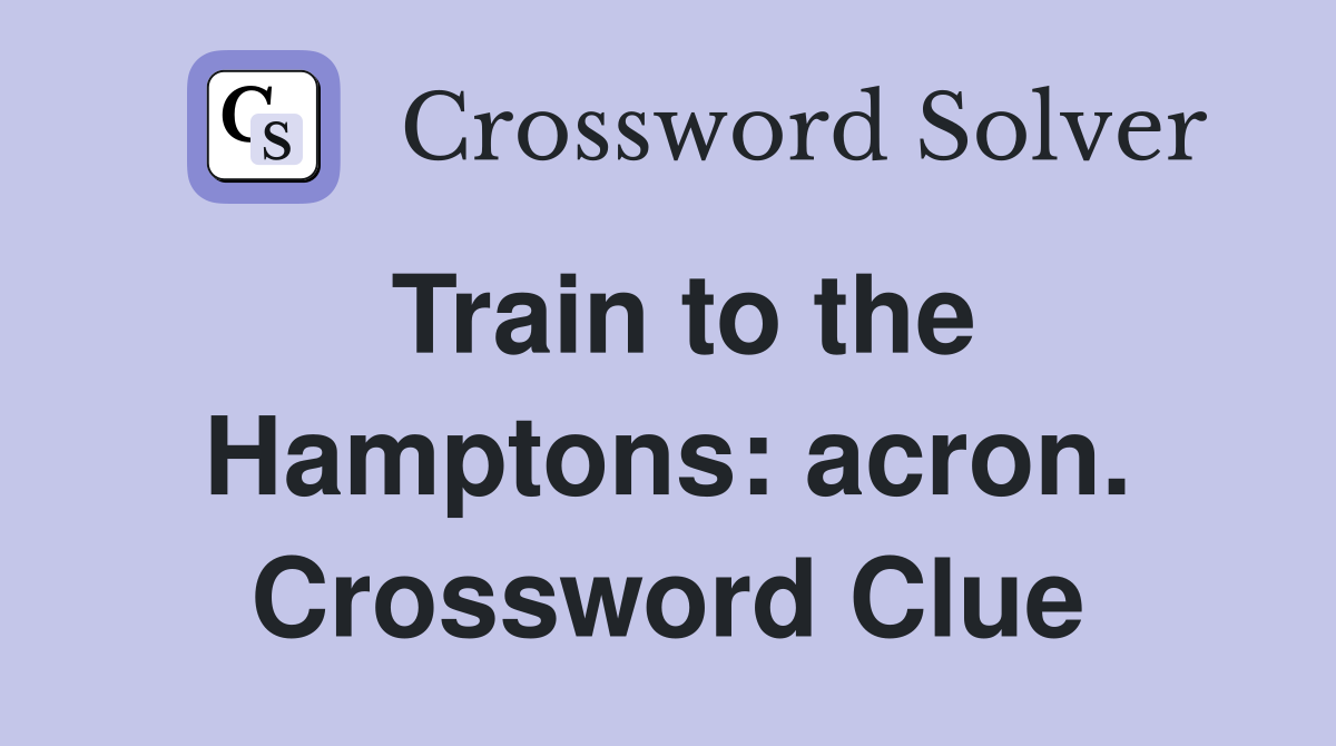 Train to the Hamptons: acron. Crossword Clue