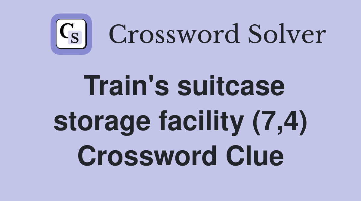 Train's suitcase storage facility (7,4) Crossword Clue