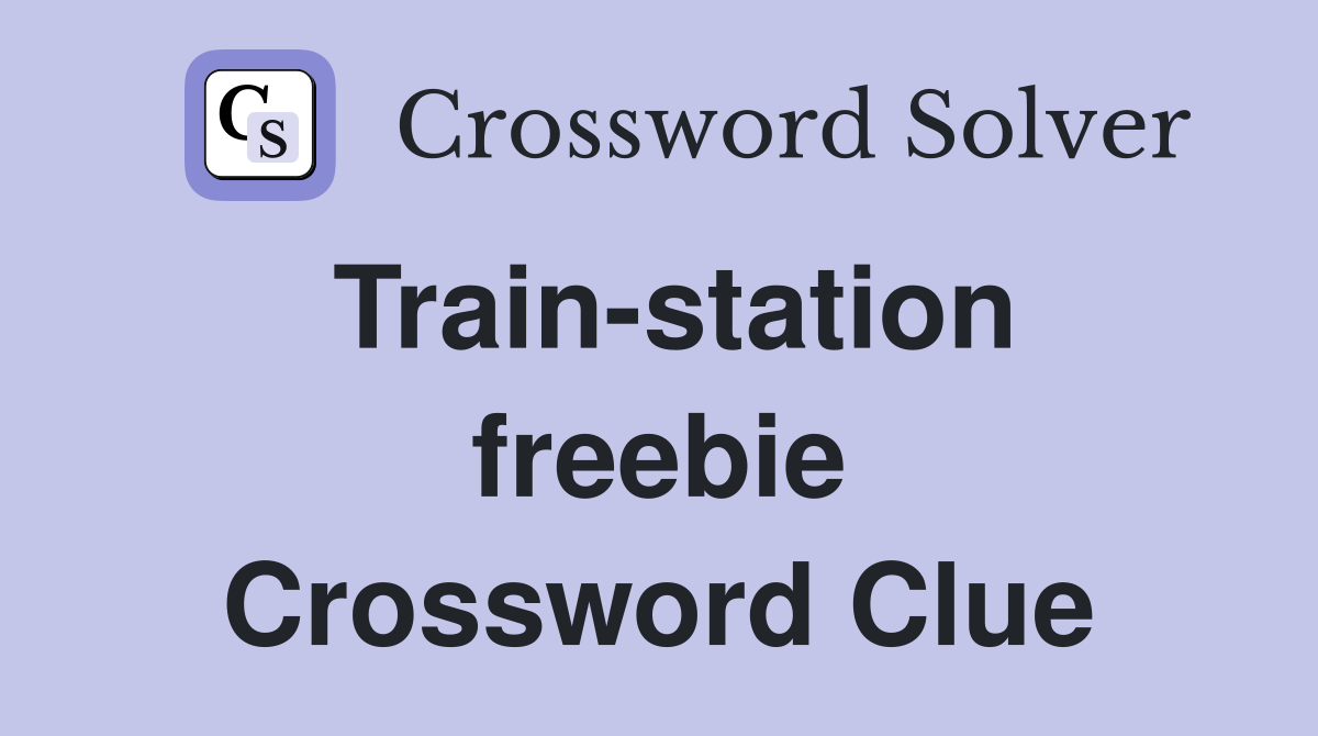 Train-station freebie Crossword Clue