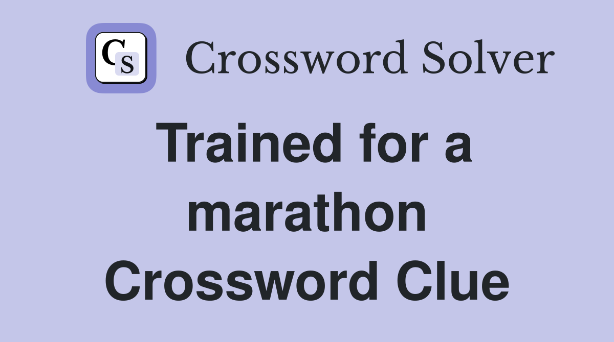 Trained for a marathon Crossword Clue