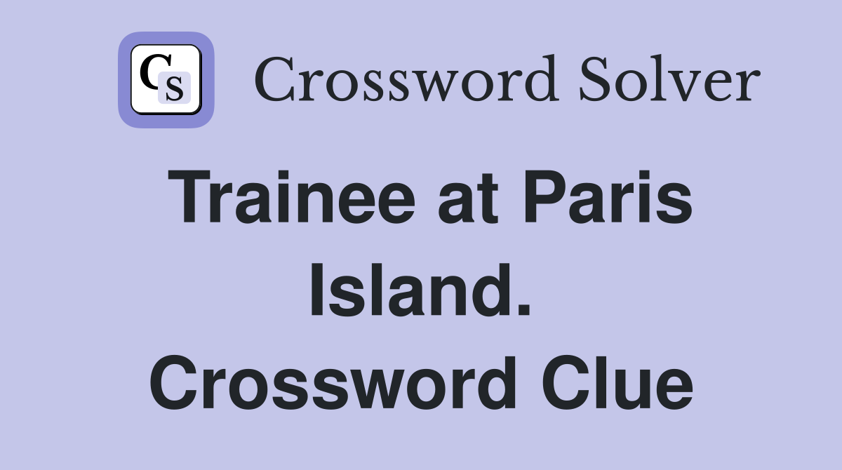 Trainee at Paris Island. Crossword Clue
