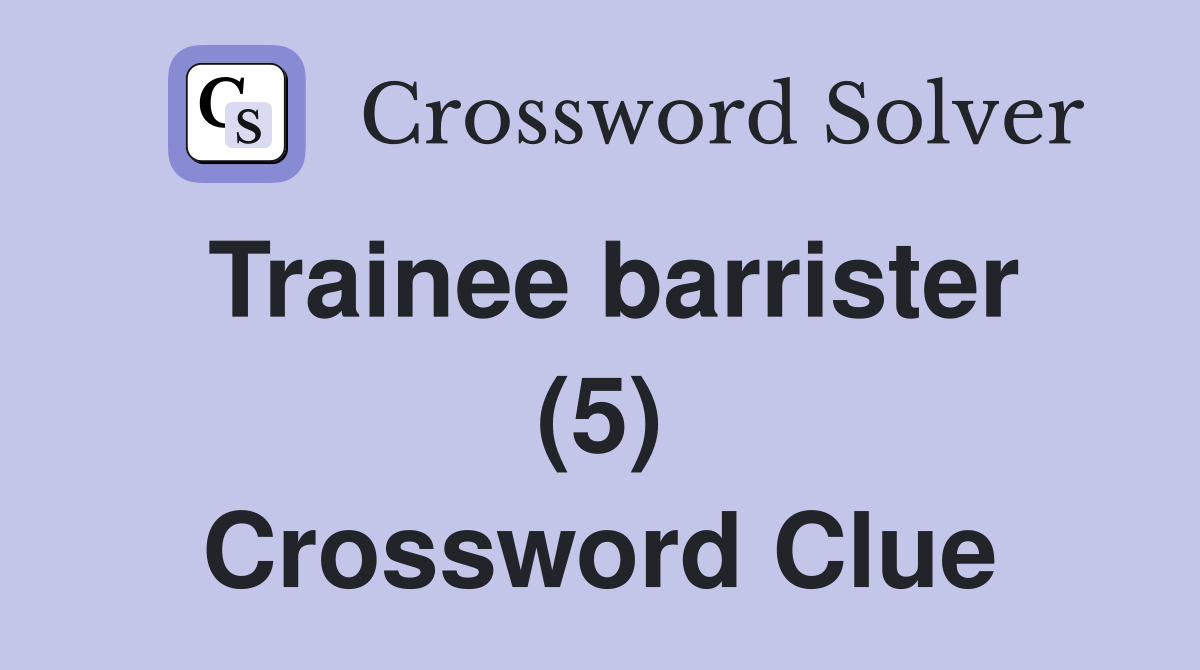 Trainee barrister (5) Crossword Clue