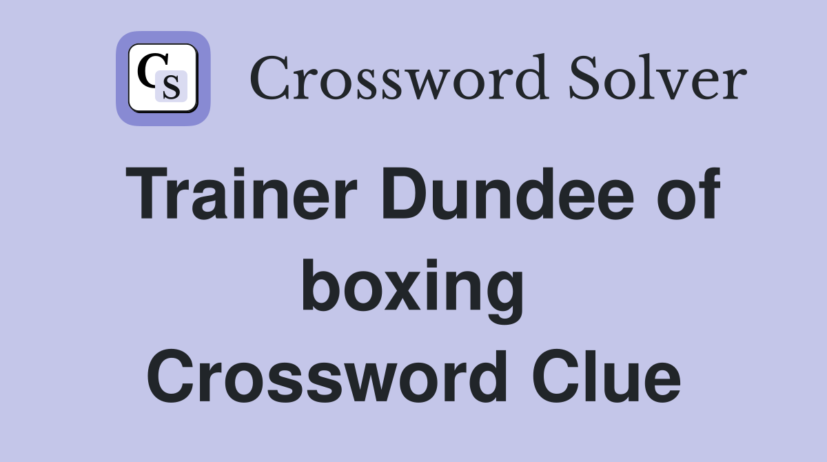 Trainer Dundee of boxing Crossword Clue