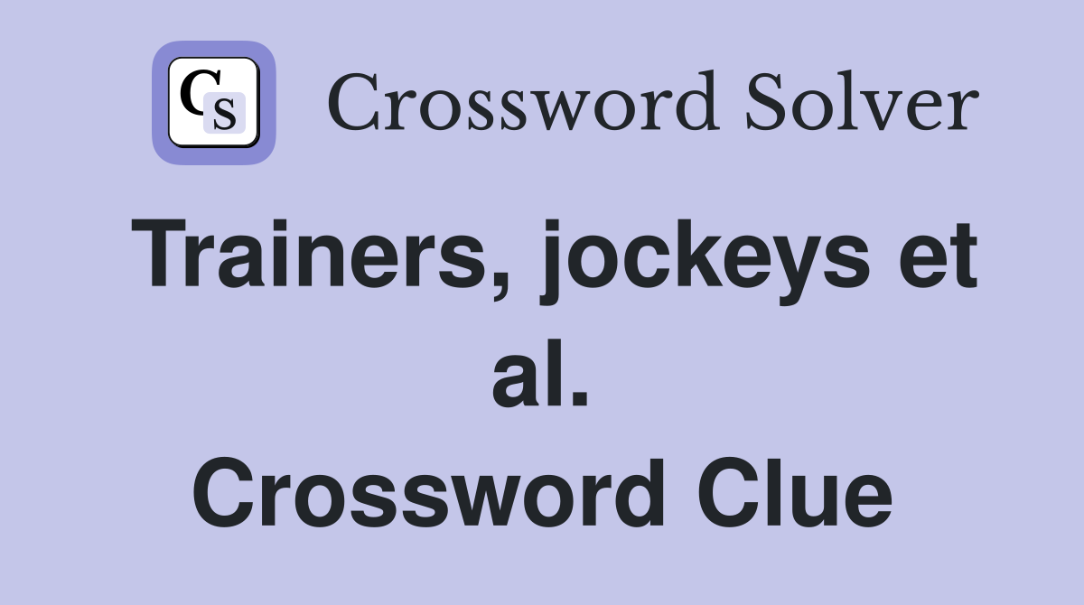 Trainers, jockeys et al. Crossword Clue