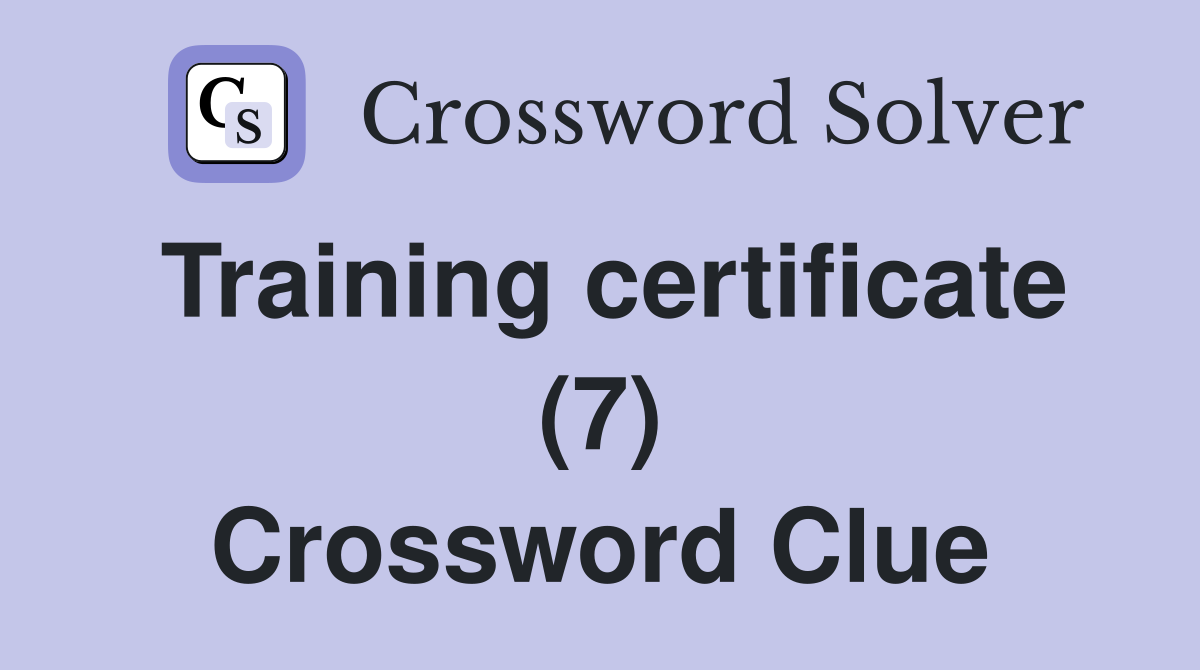 Training certificate (7) Crossword Clue