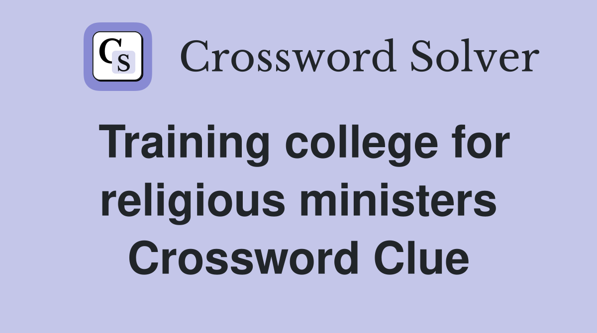 Training college for religious ministers Crossword Clue